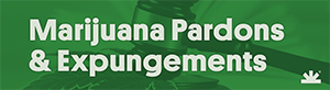 Marijuana Pardons and Expungements